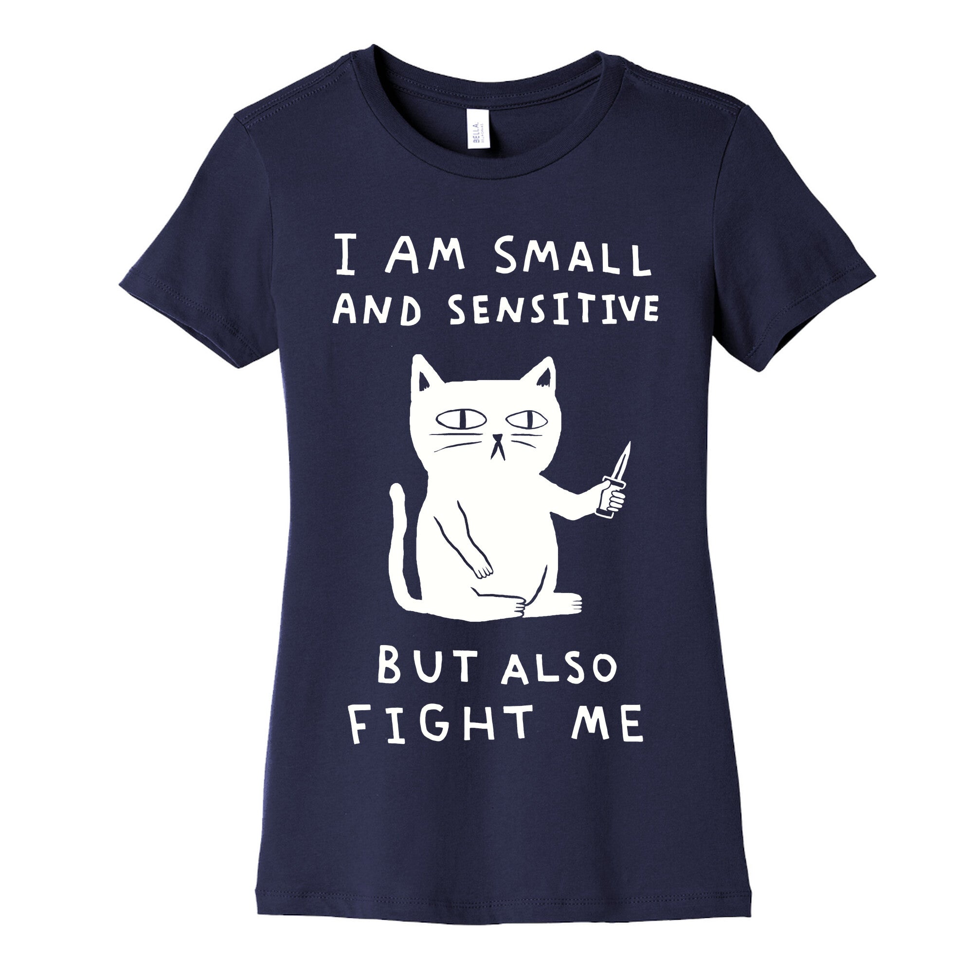 I Am Small And Sensitive But Also Fight Me Cat Women's Cotton Tee